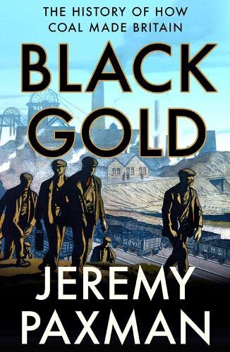 Cover of Black Gold: The History of How Coal Made Britain