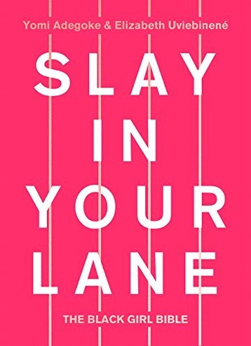 Cover of Slay In Your Lane: The Black Girl Bible