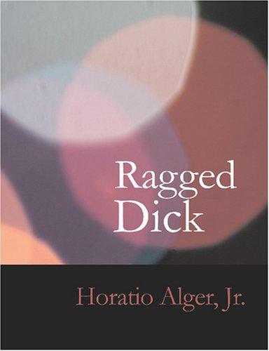 Cover of Ragged Dick: Or Street Life in New York With the Boot-blacks