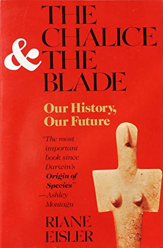 Cover of The Chalice and the Blade: Our History, Our Future