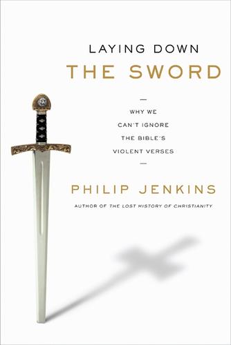 Cover of Laying Down the Sword: Why We Can't Ignore the Bible's Violent Verses