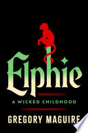 Cover of Elphie: A Wicked Childhood