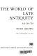 Cover of The World of Late Antiquity AD 150-750