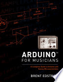 Cover of Arduino for Musicians: A Complete Guide to Arduino and Teensy Microcontrollers