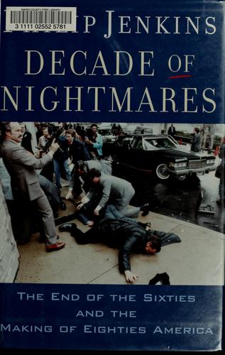 Cover of Decade of Nightmares: The End of the Sixties and the Making of Eighties America