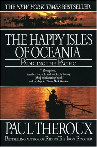 Cover of The Happy Isles of Oceania: Paddling the Pacific