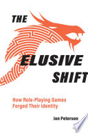 Cover of The Elusive Shift: How Role-Playing Games Forged Their Identity
