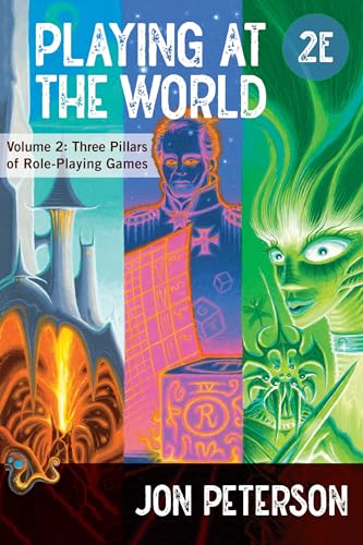Cover of Playing at the World, 2E Volume 2: Three Pillars of Role-Playing Games