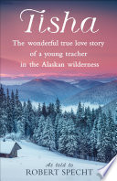 Cover of Tisha: The Story of a Young Teacher in the Alaska Wilderness