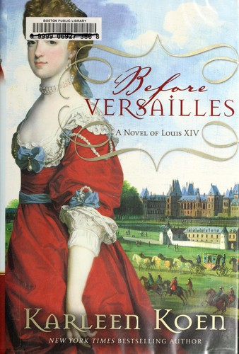 Cover of Before Versailles a novel of Louis XIV