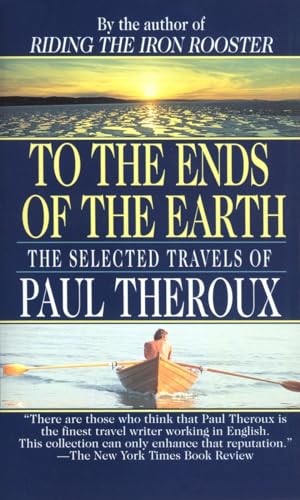Cover of To the Ends of the Earth: The Selected Travels
