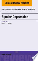 Cover of Bipolar Depression, An Issue of Psychiatric Clinics of North America