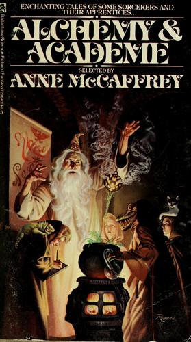 Cover of Alchemy and Academe : A Collection of Original Stories Concerning Themselves with Transmutations, Mental and Elemental, Alchemical and Academic