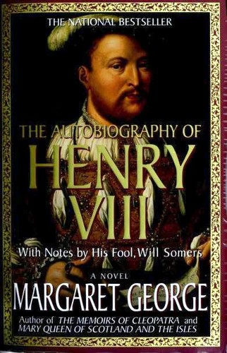 Cover of The Autobiography Of Henry VIII: With Notes By His Fool, Will Somers