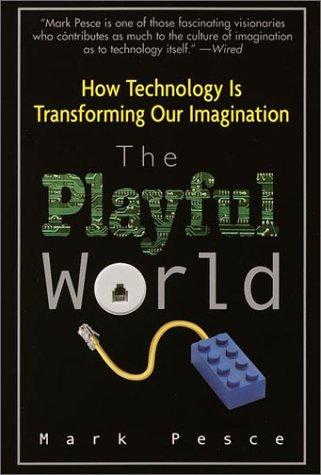Cover of The Playful World: How Technology Is Transforming Our Imagination