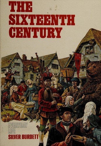 Cover of The Sixteenth Century: Everyday Life