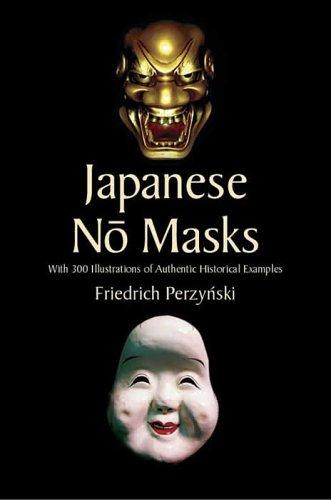 Cover of Japanese Nō Masks: With 300 Illustrations of Authentic Historical Examples