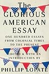 Cover of The Glorious American Essay: One Hundred Essays from Colonial Times to the Present