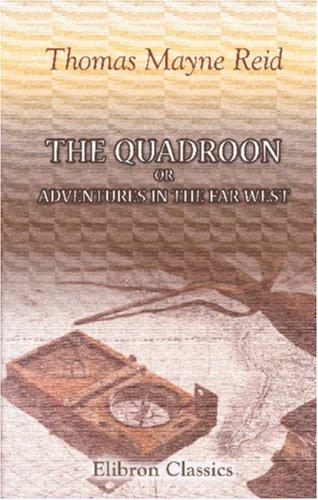 Cover of The Quadroon or Adventures in the Far West