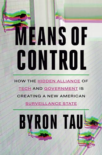 Cover of Means of Control: How the Hidden Alliance of Tech and Government Is Creating a New American Surveillance State