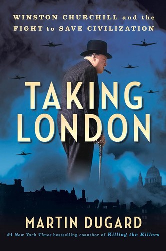 Cover of Taking London: Winston Churchill and the Fight to Save Civilization