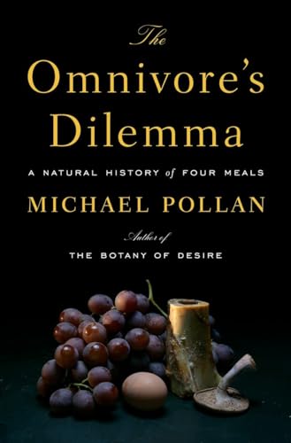 Cover of The Omnivore's Dilemma: A Natural History of Four Meals