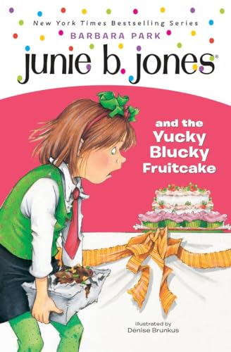 Cover of Junie B. Jones and the Yucky Blucky Fruitcake