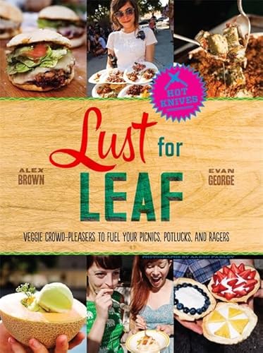 Cover of Lust for Leaf: Veggie Crowd-Pleasers to Fuel Your Picnics, Potlucks, and Ragers