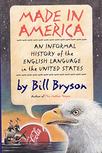 Cover of Made in America: An Informal History of the English Language in the United States