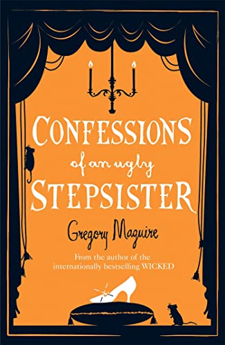 Cover of Confessions of an Ugly Stepsister. Gregory Maguire