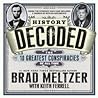 Cover of History Decoded: The 10 Greatest Conspiracies of All Time