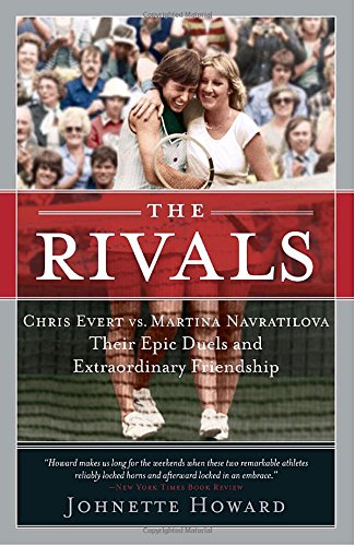 Cover of The Rivals: Chris Evert vs. Martina Navratilova Their Epic Duels and Extraordinary Friendship