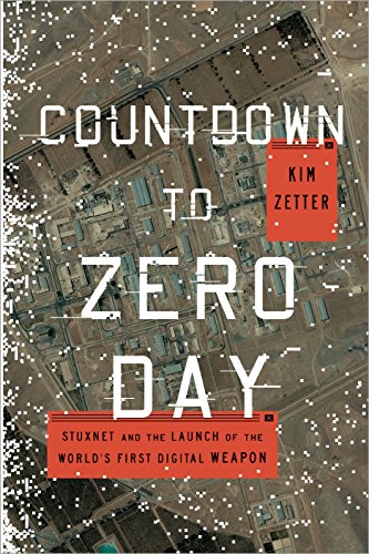 Cover of Countdown to Zero Day: Stuxnet and the Launch of the World's First Digital Weapon