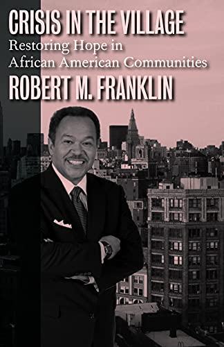 Cover of Crisis in the Village: Restoring Hope in African American Communities