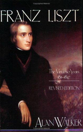 Cover of Franz Liszt: The Virtuoso Years, 1811-1847