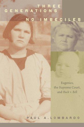 Cover of Three Generations, No Imbeciles: Eugenics, the Supreme Court, and Buck v. Bell
