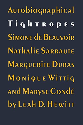 Cover of Autobiographical Tightropes: Simone de Beauvoir, Nathalie Sarraute, Marguerite Duras, Monique Wittig, and Maryse Condé