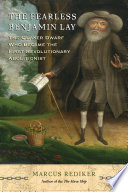 Cover of The Fearless Benjamin Lay: The Quaker Dwarf Who Became the First Revolutionary Abolitionist