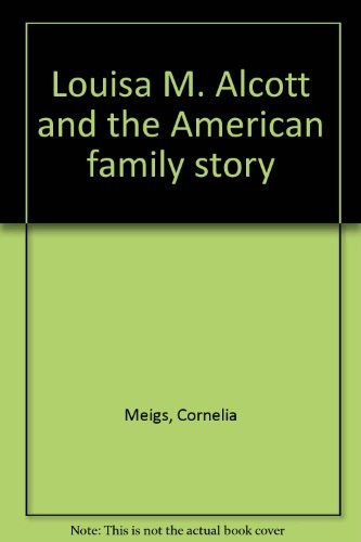 Cover of Louisa M. Alcott and the American family story