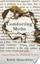 Cover of Comforting Myths: Concerning the Political in Art