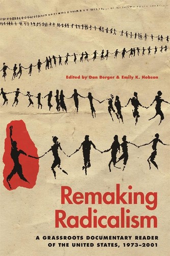 Cover of Remaking Radicalism: A Grassroots Documentary Reader of the United States, 1973-2001