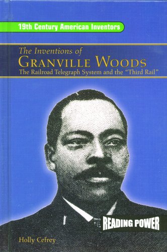Cover of The Inventions of Granville Woods: The Railroad Telegraph System and the Third Rail