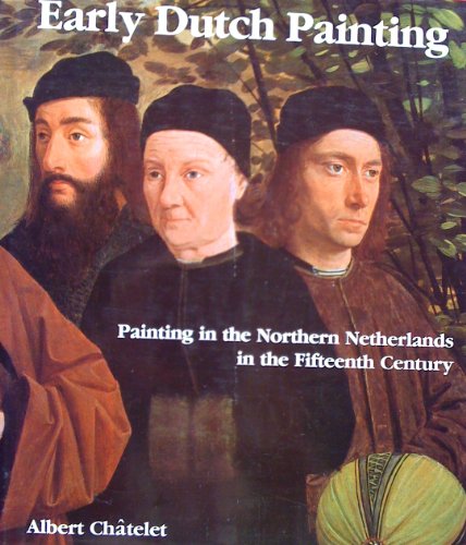 Cover of Early Dutch Painting: Painting In The Northern Netherlands In The Fifteenth Century