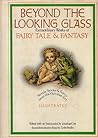 Cover of Beyond the Looking Glass: Extraordinary Works of Fairy Tale & Fantasy