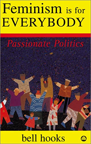 Cover of Feminism is for Everybody: Passionate Politics