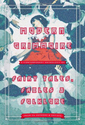 Cover of Modern Grimmoire: Contemporary Fairy Tales, Fables & Folklore