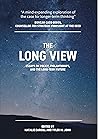 Cover of The Long View: Essays on Policy, Philanthropy, and the Long-term Future