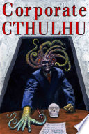 Cover of Corporate Cthulhu: Lovecraftian Tales of Bureaucratic Nightmare