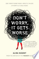 Cover of Don't Worry, It Gets Worse: One Twentysomething's (Mostly Failed) Attempts at Adulthood