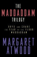 Cover of The MaddAddam Trilogy: Oryx and Crake / The Year of the Flood / MaddAddam